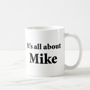 Taza De Café Está todo sobre Mike