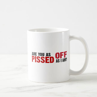 Taza De Café ¿Está usted según lo Pissed apagado mientras que