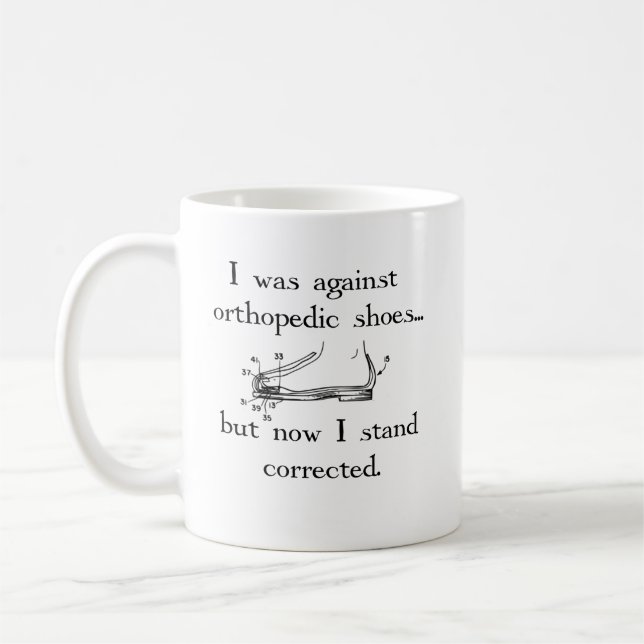 Taza De Café Estaba contra los zapatos ortopédicos… pero ahora… (Izquierda)