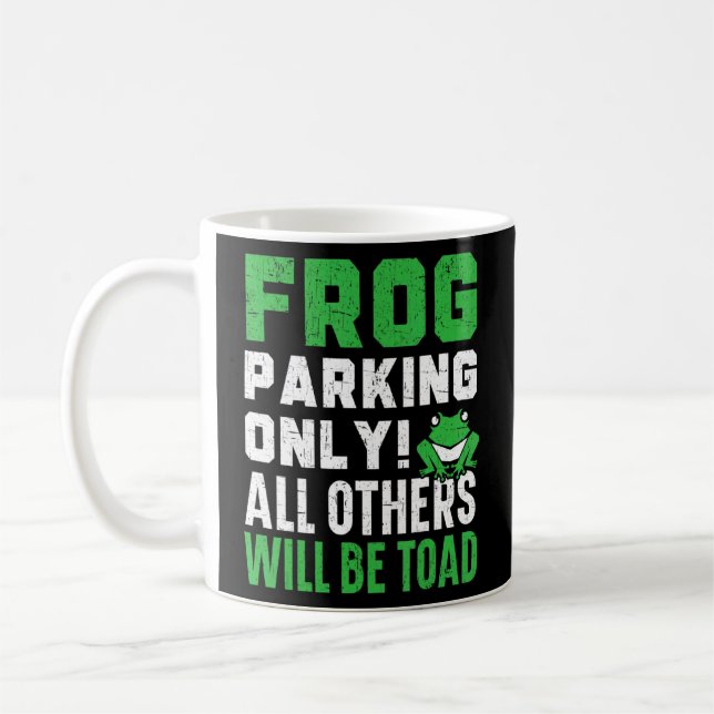 Taza De Café Estacionamiento De Ranas Sólo Se Tomará Froggy A T (Izquierda)