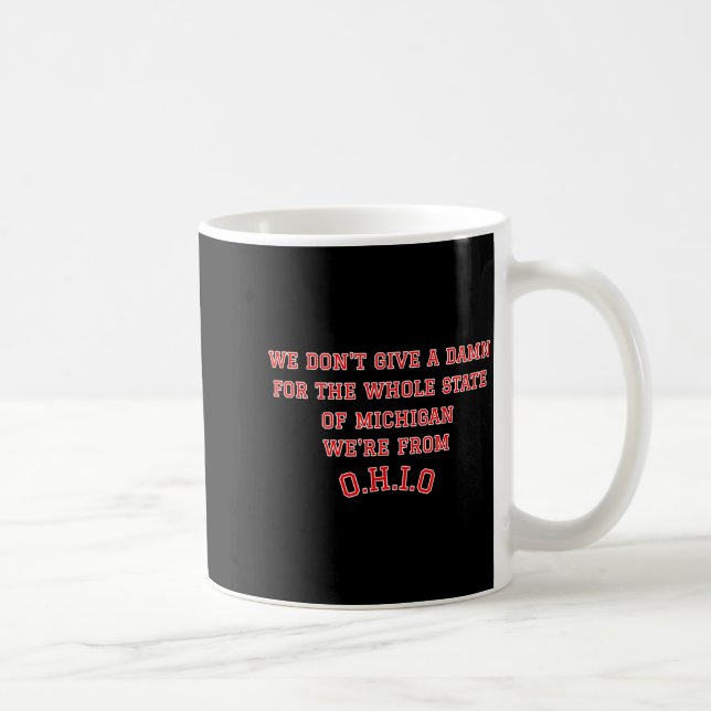 Taza De Café Estado de Ohio No Nos Importa Michigan  (Derecha)