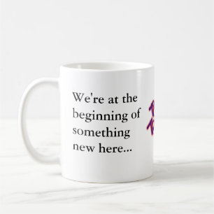 Taza De Café Estamos al principio algo nuevo aquí
