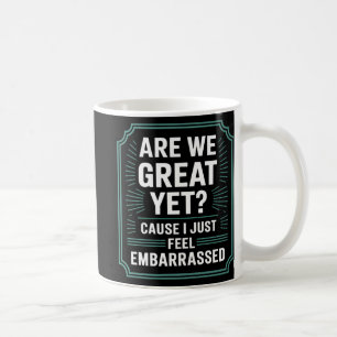 Taza De Café ¿Estamos Geniales, Pero Me Siento Embarazada Contr