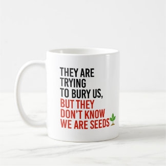 Taza De Café Están intentando enterrarnos, pero somos semillas