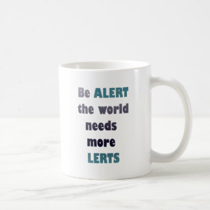 Taza De Café Estar alerta, el mundo necesita más tonterías tont