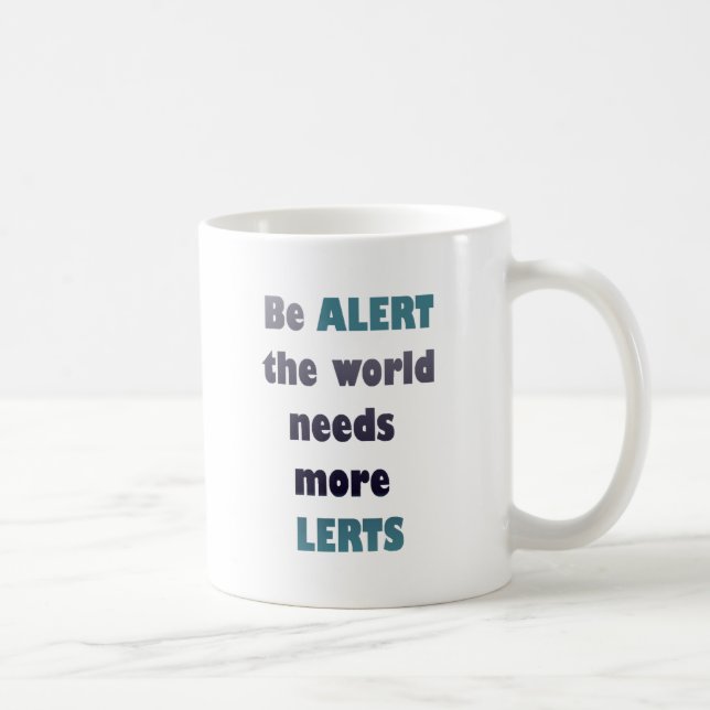 Taza De Café Estar alerta, el mundo necesita más tonterías tont (Derecha)