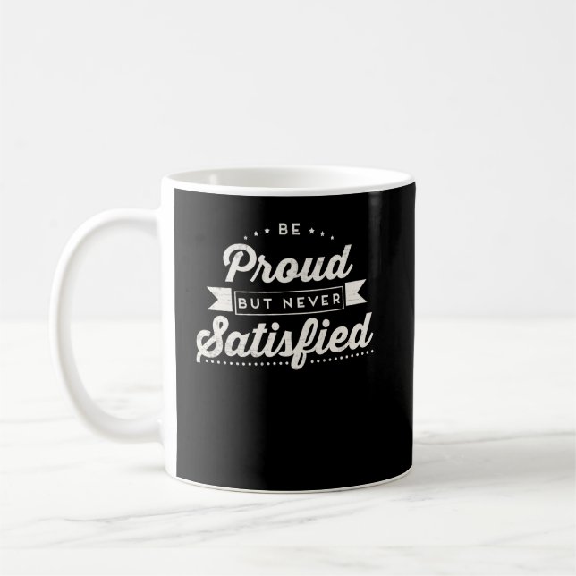 Taza De Café Estar Orgulloso Pero Nunca Satisfecho Motivacional (Izquierda)
