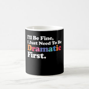 Taza De Café Estaré bien, solo necesito ser dramático primero
