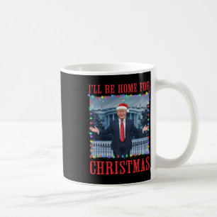Taza De Café Estaré en casa para los Navidades Santa Funny Trum