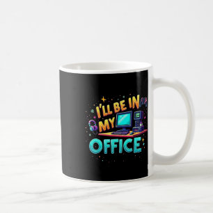 Taza De Café Estaré en mi oficina - Friki del hardware de juego