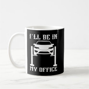 Taza De Café Estaré en mi Oficina Garaje Mecánicos de Autos
