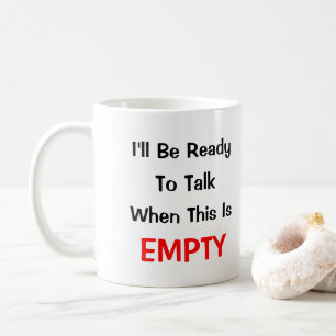 Taza De Café Estaré listo para hablar cuando esto esté VACÍO