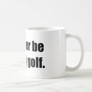 Taza De Café Estaría jugando bastante a golf
