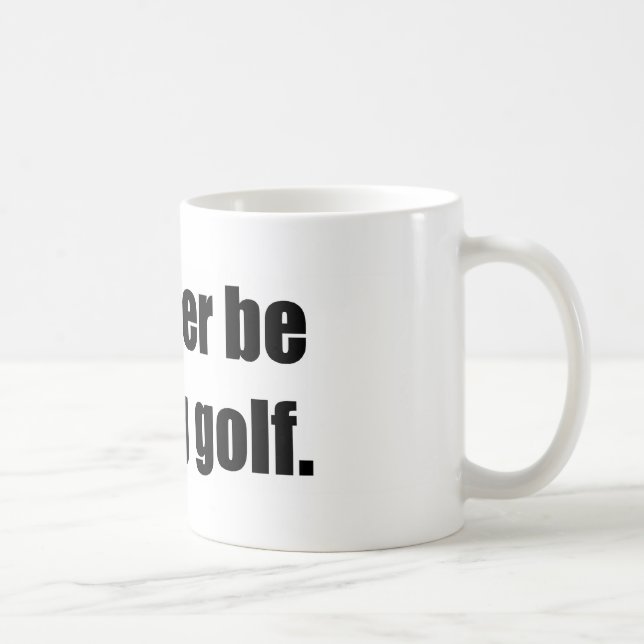 Taza De Café Estaría jugando bastante a golf (Derecha)