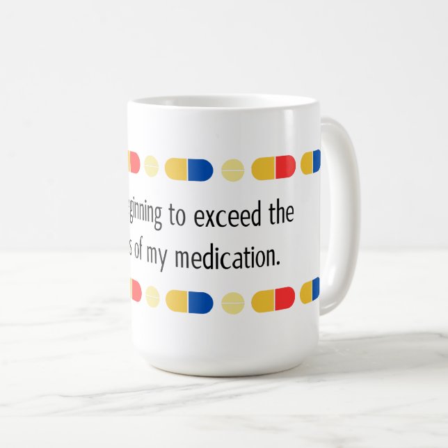 Taza De Café Estás empezando a exceder mi medicación (Anverso derecho)