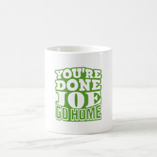 Taza De Café Estás hecho Joe IR A CASA