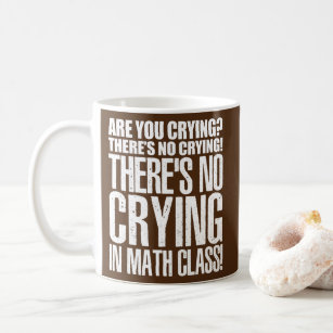 Taza De Café ¿Estás Llorando Matemáticas Graciosas? 