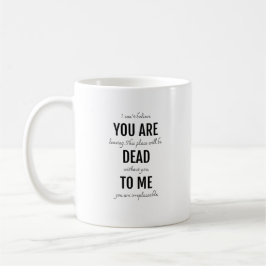 Taza De Café Estás muerto para mí