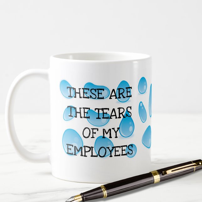 Taza De Café Estas son las lágrimas de mis empleados Funny BOSS (Subido por el creador)
