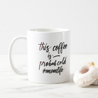 Taza De Café este café probablemente esté frío. momlife
