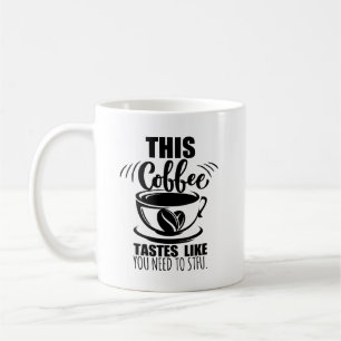 Taza De Café Este café sabe como que necesitas callarte teléfon