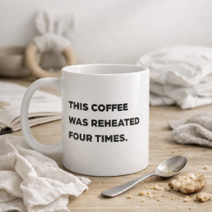 Taza De Café "Este café se recalentó cuatro veces." Taza divert