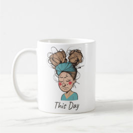 Taza De Café Este Día | Teniendo un Mal Momento