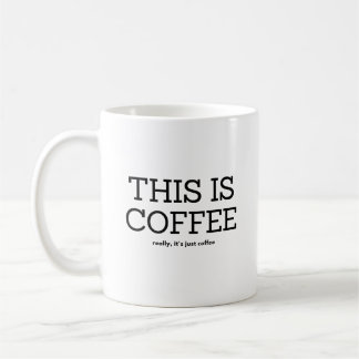 TAZA DE CAFÉ ESTE ES CAFÉ, REALMENTE SU SÓLO CAFÉ