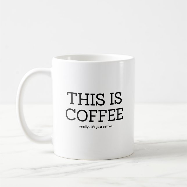 TAZA DE CAFÉ ESTE ES CAFÉ, REALMENTE SU SÓLO CAFÉ (Izquierda)