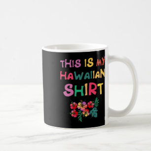 Taza De Café Este Es Mi Aloha Hawai Luau Shirt Vacati