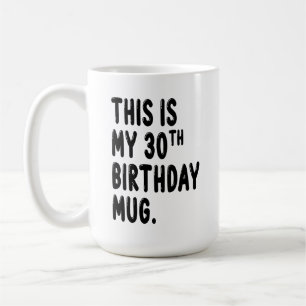 Taza De Café Este es mi Mug de cumpleaños número 30, Mug de 30 