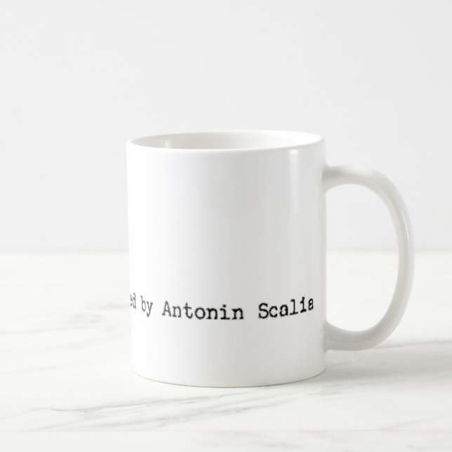 Taza De Café 'Este instrumento preparado por Antonin Scalia (Derecha)
