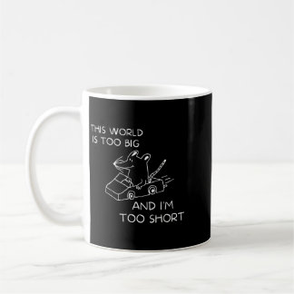 Taza De Café Este Mundo Es Demasiado Grande Y Yo Soy Demasiado
