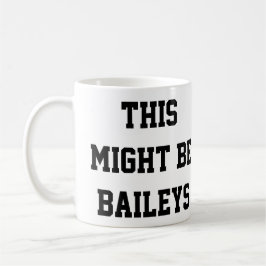 Taza De Café Éste pudo ser Baileys
