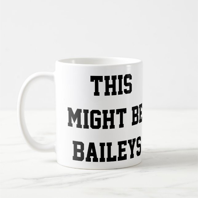 Taza De Café Éste pudo ser Baileys (Izquierda)