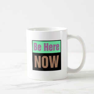 Taza De Café Estén aquí ahora