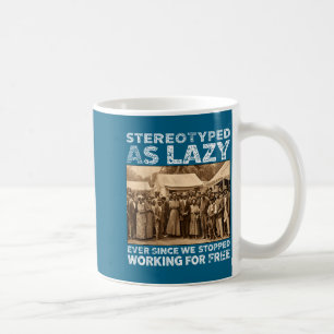 Taza De Café Estereotipados como vagos desde que dejamos de tra