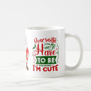 Taza De Café Estimado Santa, soy un lindo Navidad gracioso