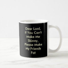 Taza De Café Estimado señor, si usted no puede hacerme flaco,