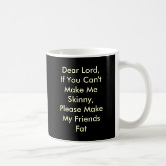 Taza De Café Estimado señor, si usted no puede hacerme flaco,
