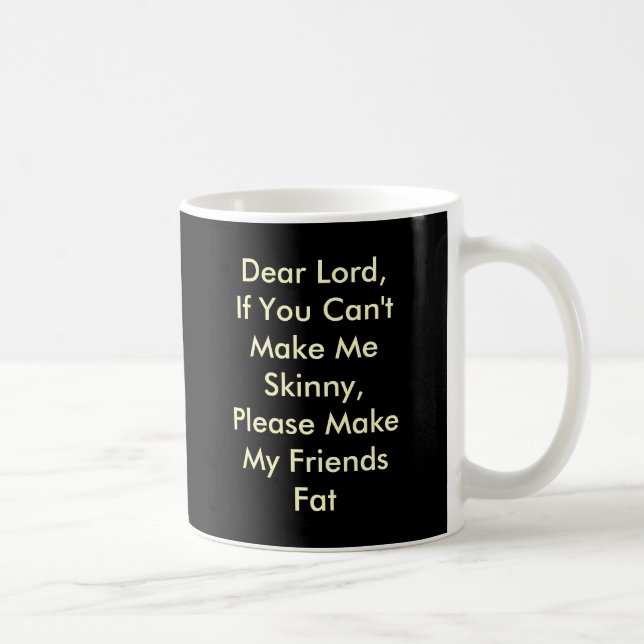 Taza De Café Estimado señor, si usted no puede hacerme flaco, (Derecha)