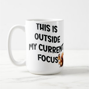 Taza De Café Esto Está Fuera De Mi Enfoque Actual Ardilla