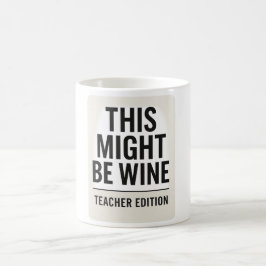 Taza De Café Esto Podría Ser Vino - Graciosa Cita De Maestra Mu
