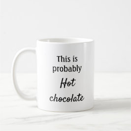 Taza De Café Esto probablemente sea chocolate caliente