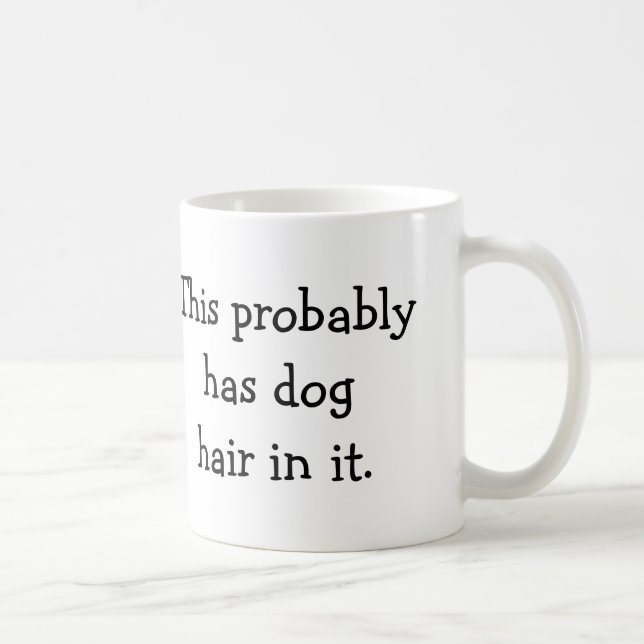 Taza De Café Esto tiene probablemente pelo de perro en él - (Derecha)