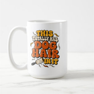 Taza De Café Esto Totalmente Tiene Pelo De Perro Dentro