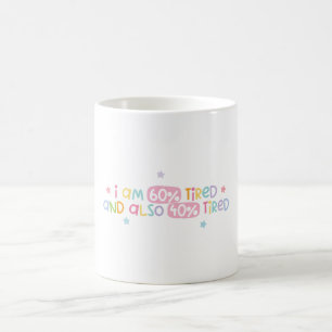 Taza De Café Estoy 60% cansado y también 40% cansado