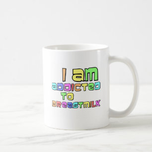 Taza De Café Estoy Adicto A La Leche Materna