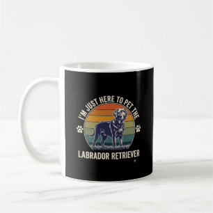 Taza De Café Estoy Aquí Para Acariciar Labrador Retriever Perro