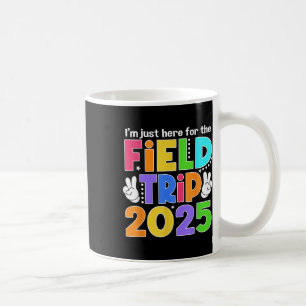Taza De Café Estoy Aquí Para El Viaje De Campo 2025 Para Los Ni